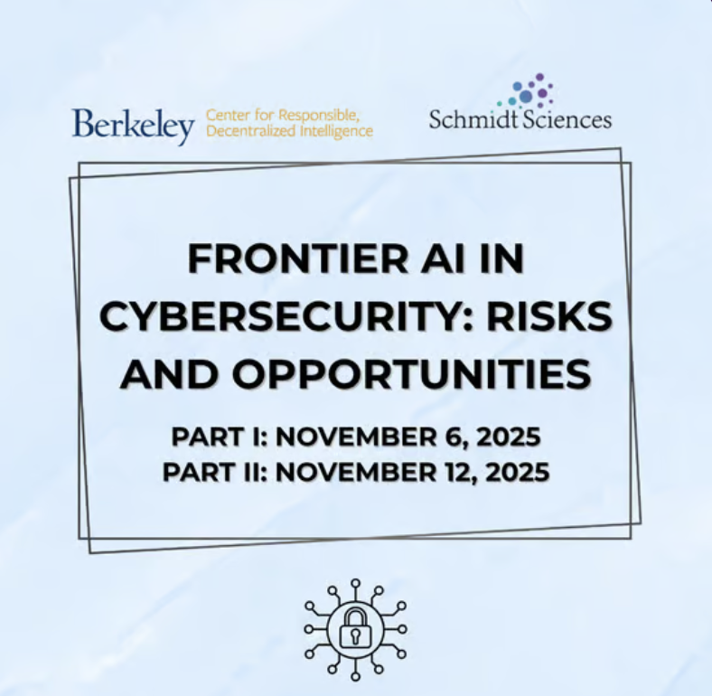 Frontier AI in Cybersecurity: Risks and Opportunities - Berkeley RDI and Schmidt Sciences Workshop