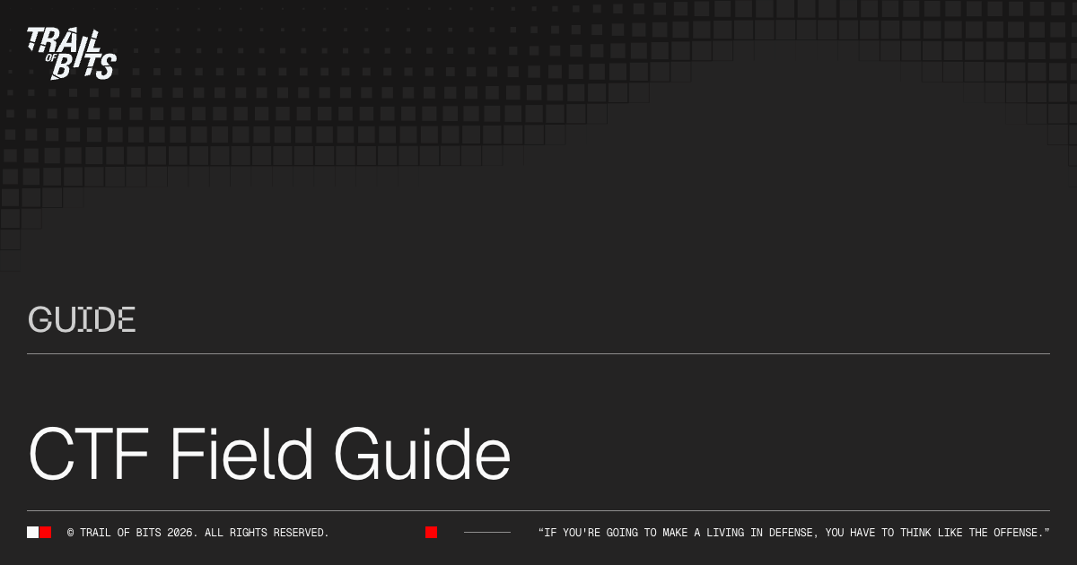 CTF Field Guide — Guide · Trail of Bits