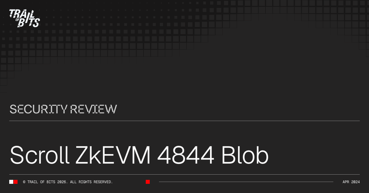 4844 Scroll ZkEVM 4844 Blob · Trail of Bits