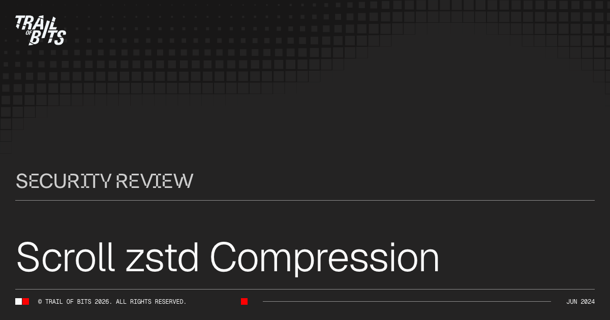 Scroll zstd Compression · Trail of Bits