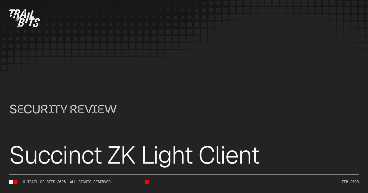 Succinct ZK Light Client · Trail of Bits