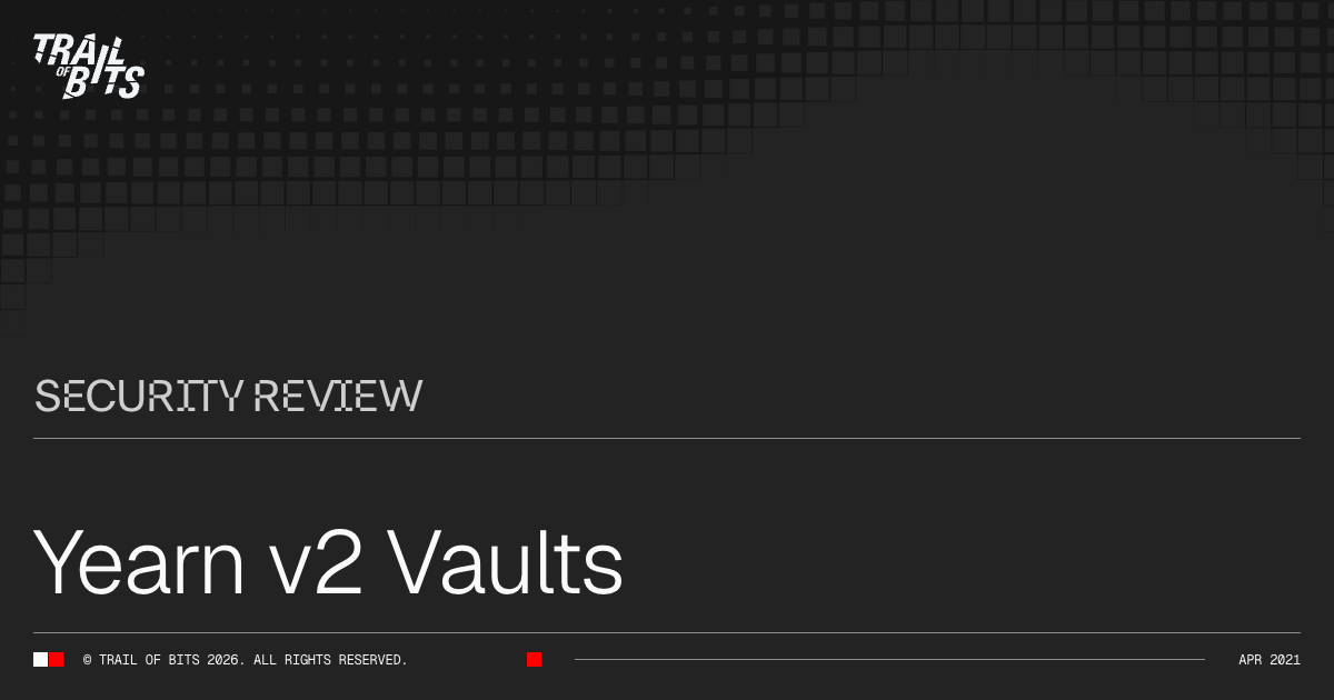 Yearn v2 Vaults · Trail of Bits