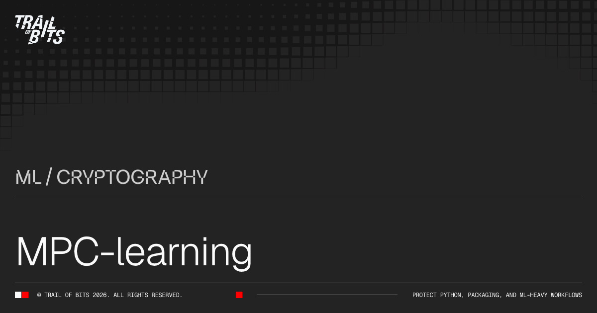 MPC-learning — Open-source security tool · Trail of Bits