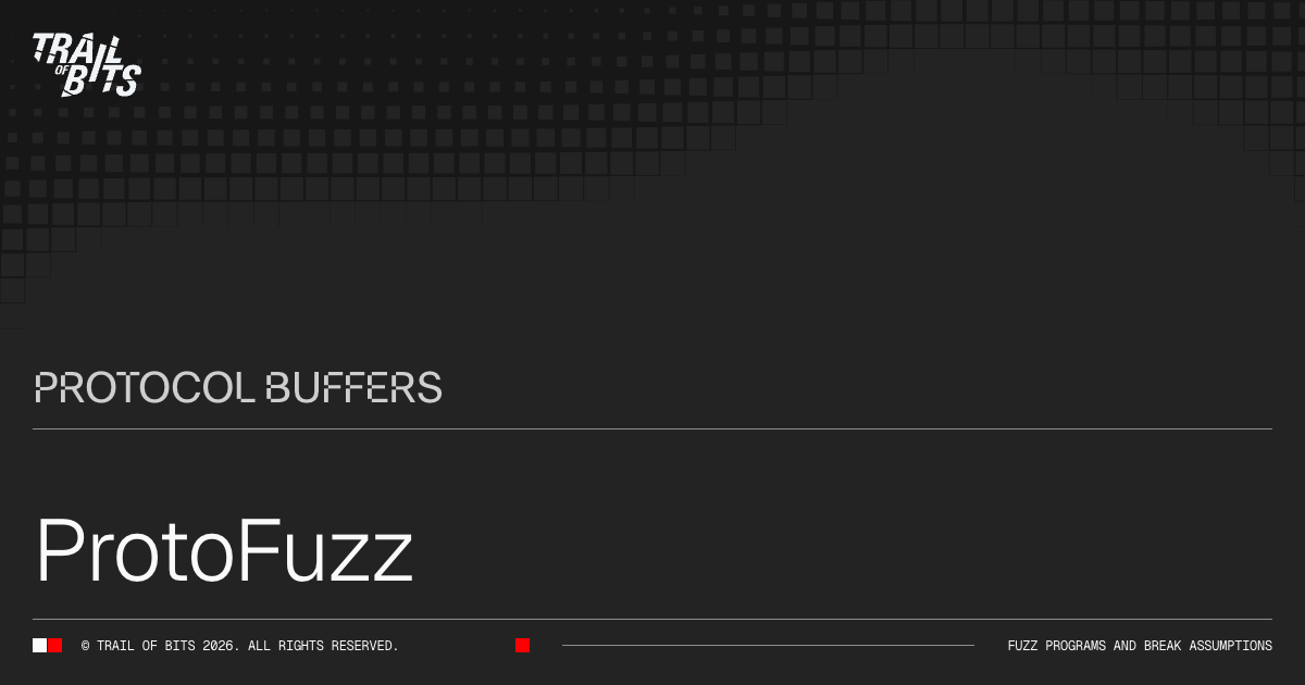 Fuzz Program ProtoFuzz — Open-source security tool · Trail of Bits